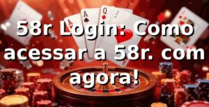 58r Login: Como acessar a 58r. com agora! 🚀